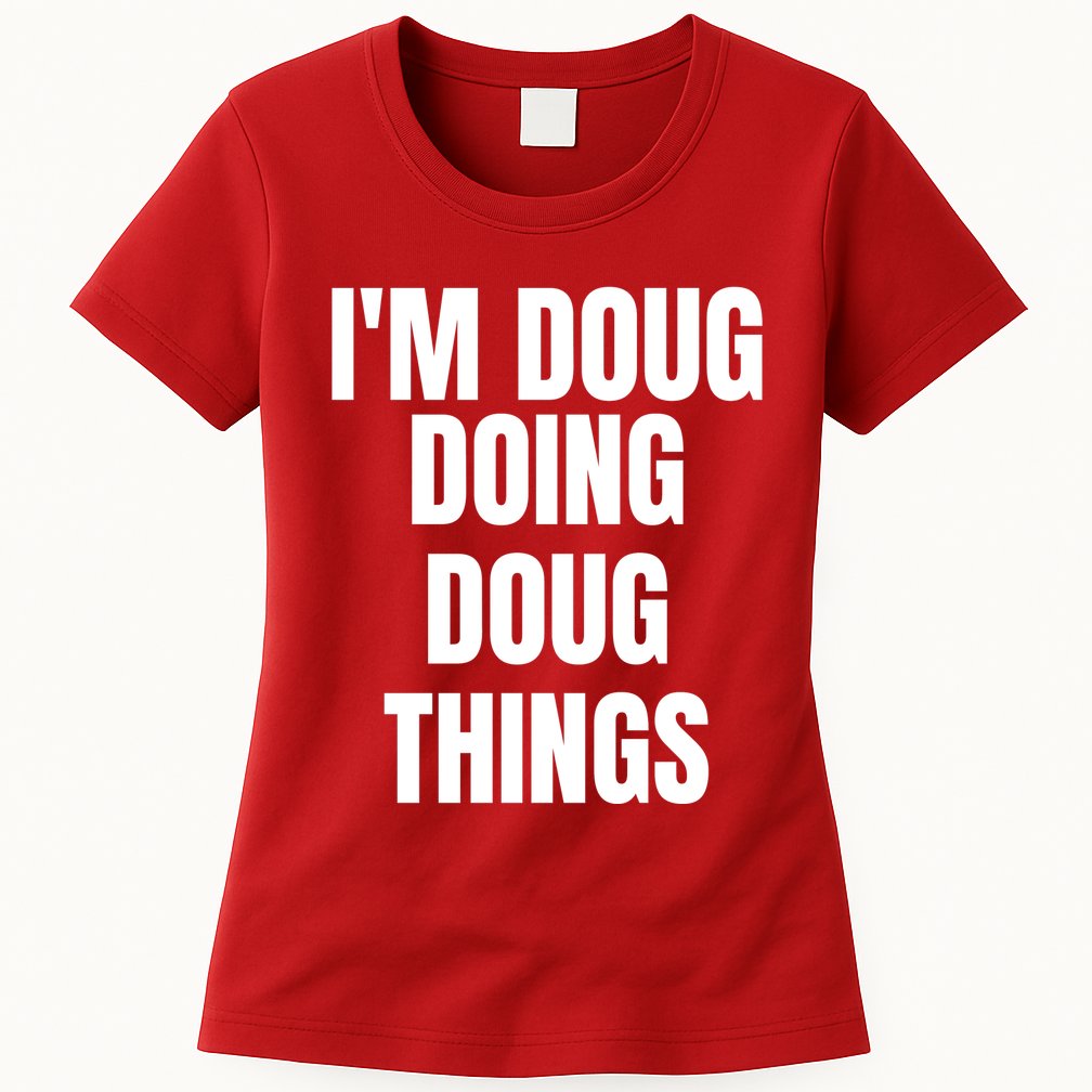 Im Doug Doing Doug Things Funny Birthday Name Gift Womens T-Shirt