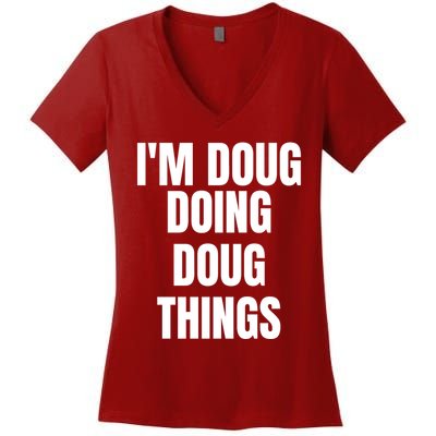 Im Doug Doing Doug Things Funny Birthday Name Gift Women's V-Neck T-Shirt