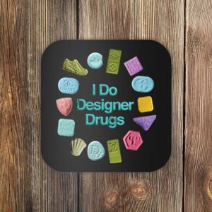 I Do Designer Drugs Coaster