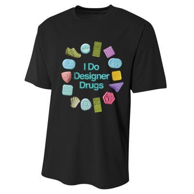 I Do Designer Drugs Performance Sprint T-Shirt