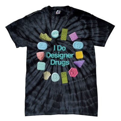 I Do Designer Drugs Tie-Dye T-Shirt