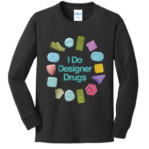 I Do Designer Drugs Kids Long Sleeve Shirt