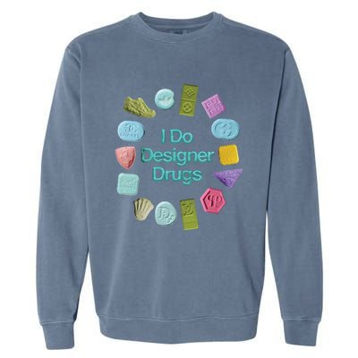 I Do Designer Drugs Garment-Dyed Sweatshirt