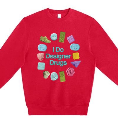 I Do Designer Drugs Premium Crewneck Sweatshirt