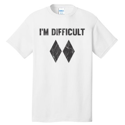 Im Difficult Double Black Diamond Ski Snowboard Tall T-Shirt