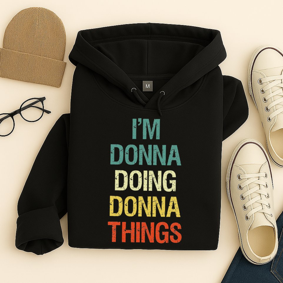 I'm Donna Doing Donna Things Personalised First Name Gift Hoodie