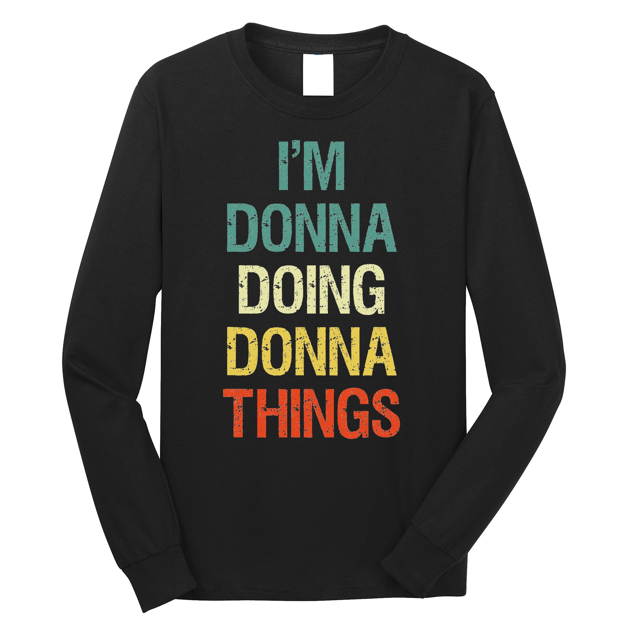 I'm Donna Doing Donna Things Personalised First Name Gift Long Sleeve Shirt