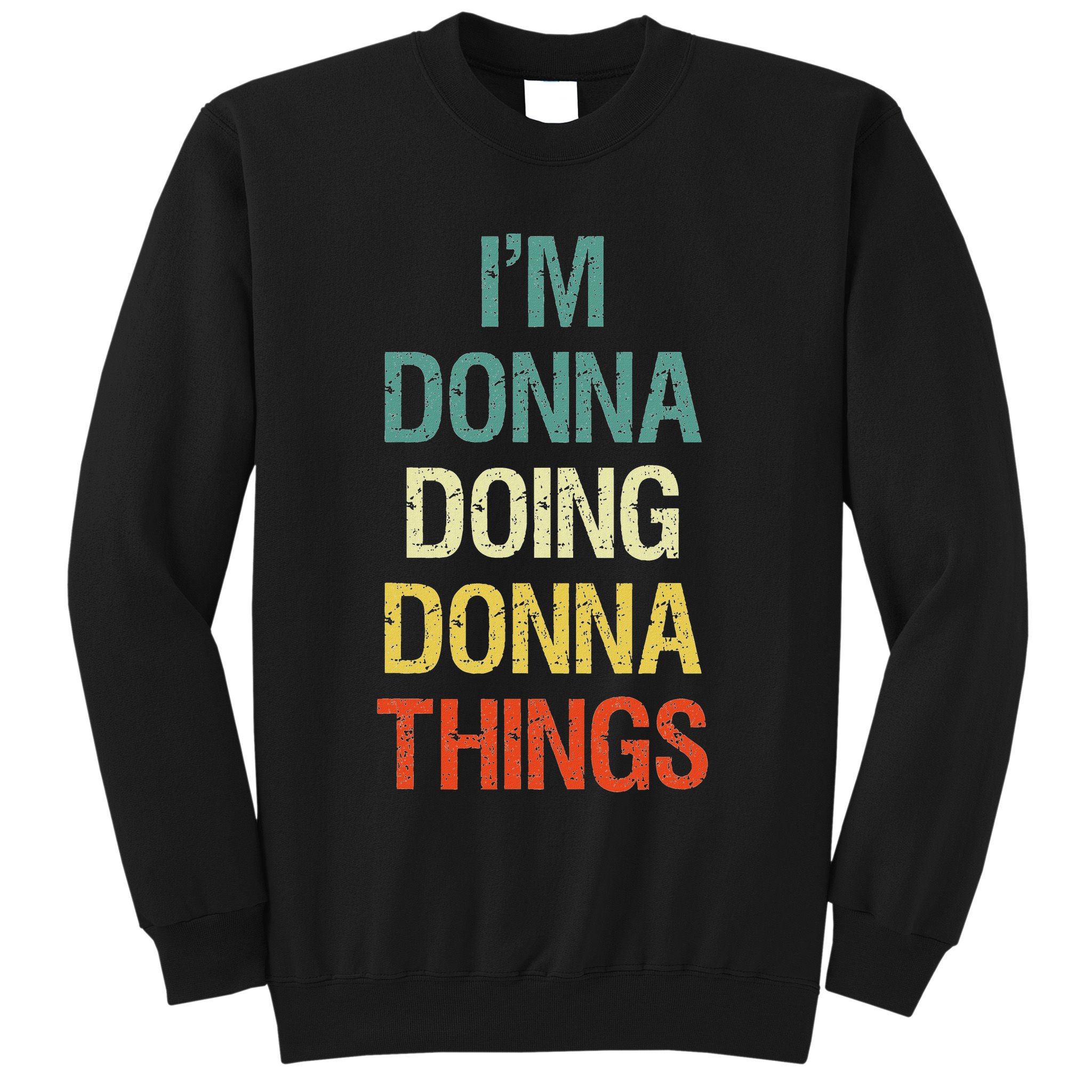 I'm Donna Doing Donna Things Personalised First Name Gift Sweatshirt