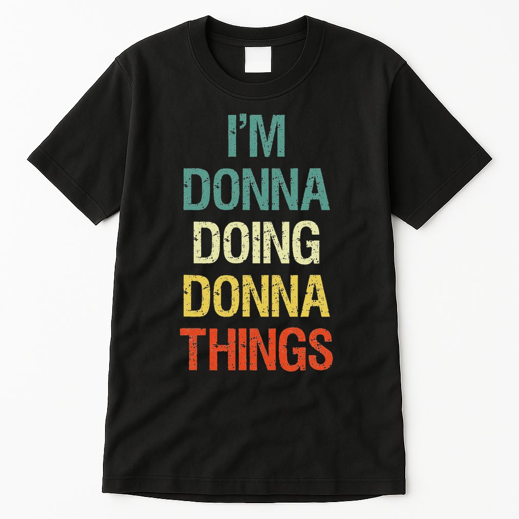 I'm Donna Doing Donna Things Personalised First Name Gift Tall T-Shirt