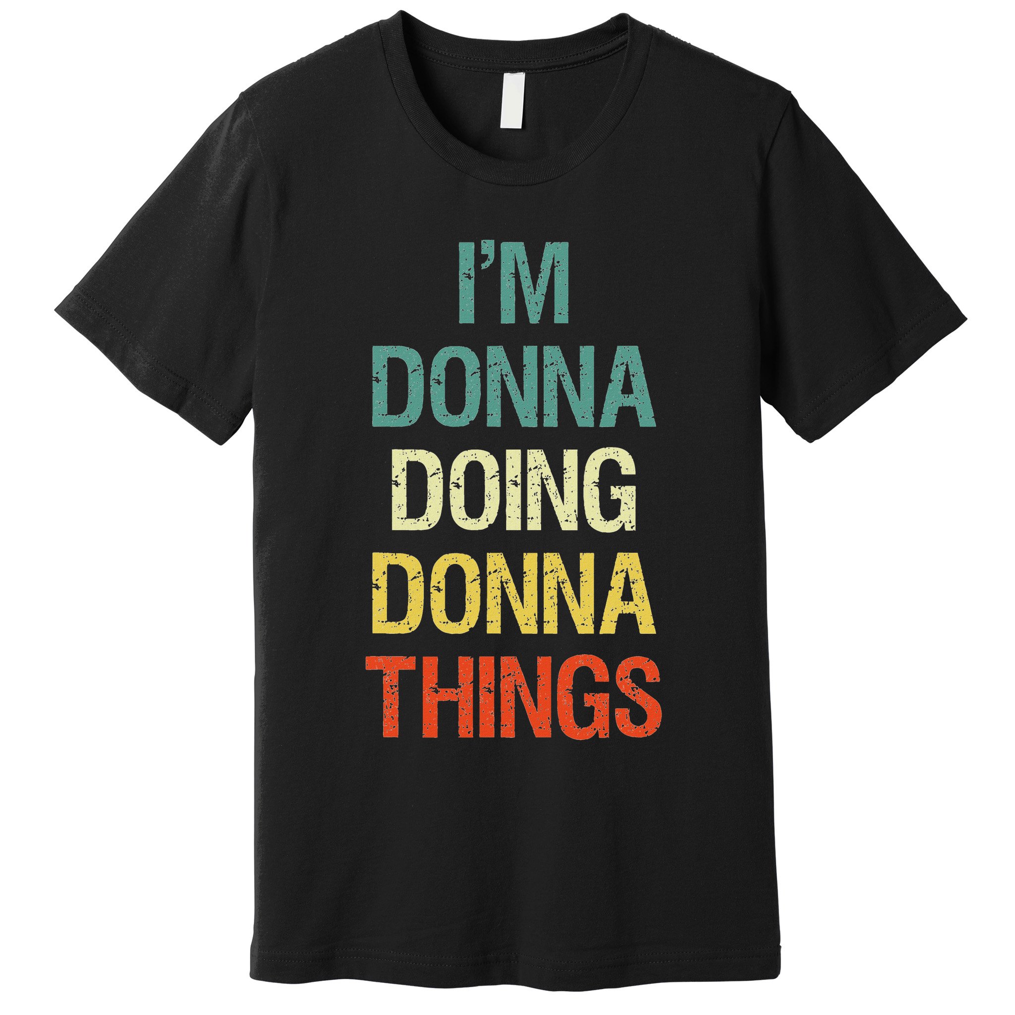 I'm Donna Doing Donna Things Personalised First Name Gift Premium T-Shirt