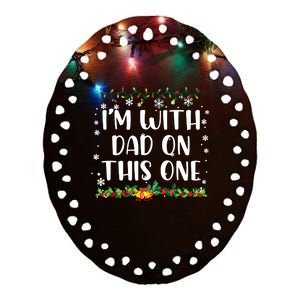 I Dont Do Matching Christmas Outfits Im With Dad On This Ceramic Oval Ornament