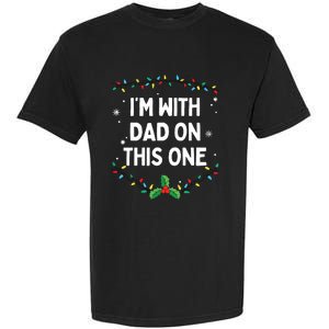 I Dont Do Matching Christmas Outfits Im With Dad On This Garment-Dyed Heavyweight T-Shirt