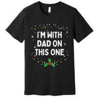 I Dont Do Matching Christmas Outfits Im With Dad On This Premium T-Shirt