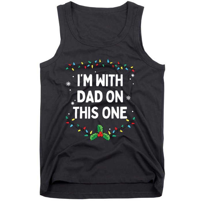 I Dont Do Matching Christmas Outfits Im With Dad On This Tank Top