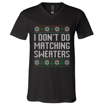 I Don't Do Matching Sweaters Couples Ugly Christmas  V-Neck T-Shirt