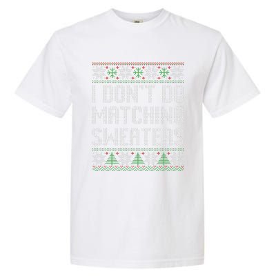 I Don't Do Matching Sweaters Couples Ugly Christmas  Garment-Dyed Heavyweight T-Shirt