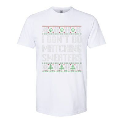 I Don't Do Matching Sweaters Couples Ugly Christmas  Softstyle® CVC T-Shirt