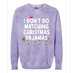 I Dont Do Matching Christmas Pajamas Funny Saying Christmas Colorblast Crewneck Sweatshirt