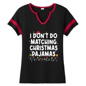 I Dont Do Matching Christmas Pajamas Funny Saying Christmas Ladies Halftime Notch Neck Tee