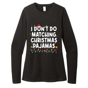 I Dont Do Matching Christmas Pajamas Funny Saying Christmas Womens CVC Long Sleeve Shirt