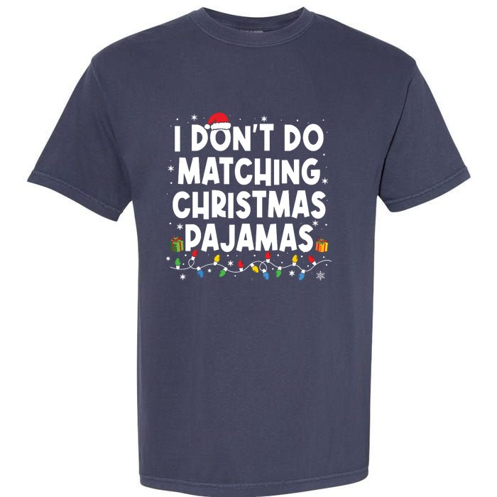 I Dont Do Matching Christmas Pajamas Funny Saying Christmas Garment-Dyed Heavyweight T-Shirt