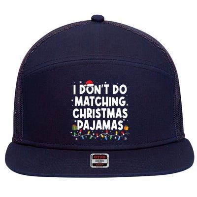 I Dont Do Matching Christmas Pajamas Funny Saying Christmas 7 Panel Mesh Trucker Snapback Hat