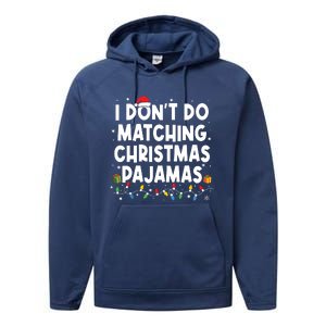 I Dont Do Matching Christmas Pajamas Funny Saying Christmas Performance Fleece Hoodie