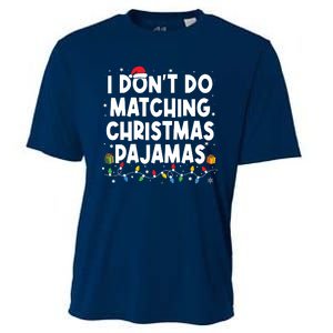 I Dont Do Matching Christmas Pajamas Funny Saying Christmas Cooling Performance Crew T-Shirt