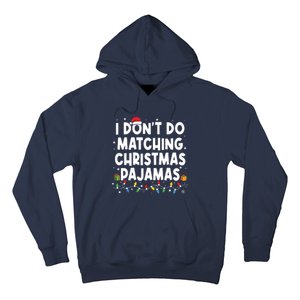 I Dont Do Matching Christmas Pajamas Funny Saying Christmas Hoodie