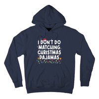 I Dont Do Matching Christmas Pajamas Funny Saying Christmas Hoodie