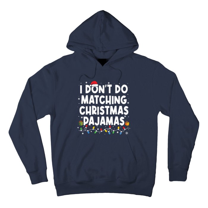 I Dont Do Matching Christmas Pajamas Funny Saying Christmas Hoodie