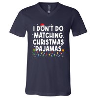 I Dont Do Matching Christmas Pajamas Funny Saying Christmas V-Neck T-Shirt