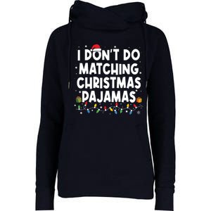 I Dont Do Matching Christmas Pajamas Funny Saying Christmas Womens Funnel Neck Pullover Hood