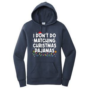 I Dont Do Matching Christmas Pajamas Funny Saying Christmas Women's Pullover Hoodie