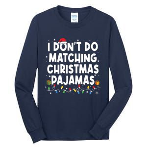 I Dont Do Matching Christmas Pajamas Funny Saying Christmas Tall Long Sleeve T-Shirt