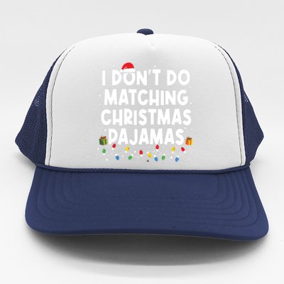 I Dont Do Matching Christmas Pajamas Funny Saying Christmas Trucker Hat