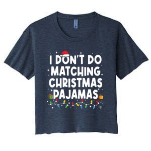 I Dont Do Matching Christmas Pajamas Funny Saying Christmas Women's Crop Top Tee