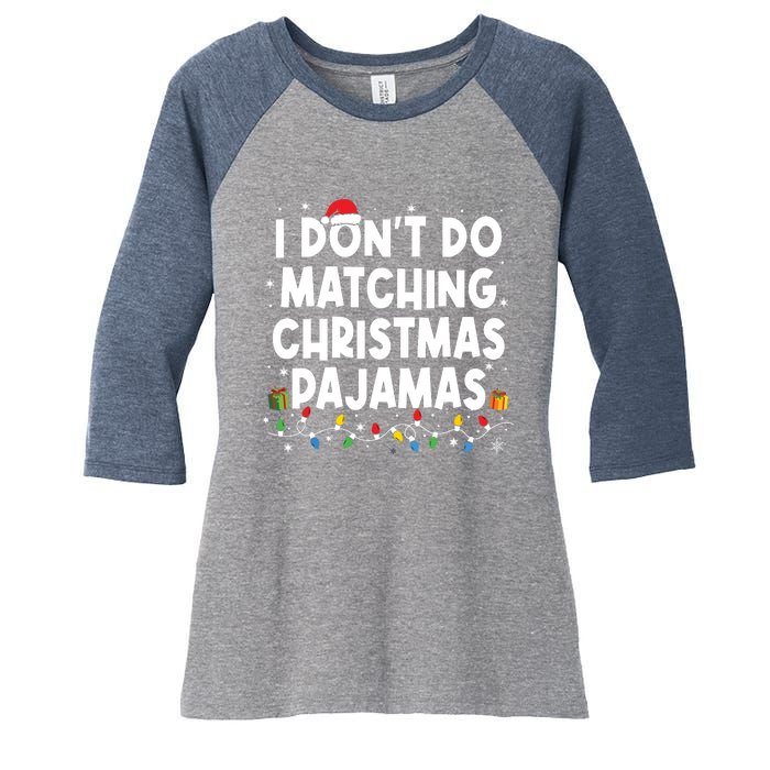 I Dont Do Matching Christmas Pajamas Funny Saying Christmas Women's Tri-Blend 3/4-Sleeve Raglan Shirt