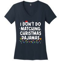 I Dont Do Matching Christmas Pajamas Funny Saying Christmas Women's V-Neck T-Shirt