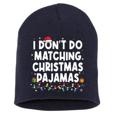 I Dont Do Matching Christmas Pajamas Funny Saying Christmas Short Acrylic Beanie