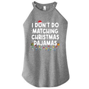 I Dont Do Matching Christmas Pajamas Funny Saying Christmas Women's Perfect Tri Rocker Tank