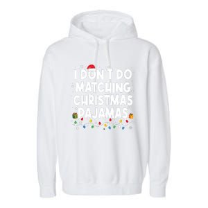 I Dont Do Matching Christmas Pajamas Funny Saying Christmas Garment-Dyed Fleece Hoodie