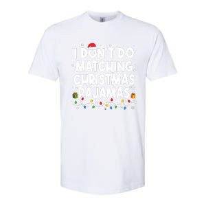 I Dont Do Matching Christmas Pajamas Funny Saying Christmas Softstyle CVC T-Shirt