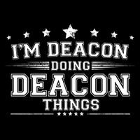Im Deacon Doing Deacon Things Toddler T-Shirt