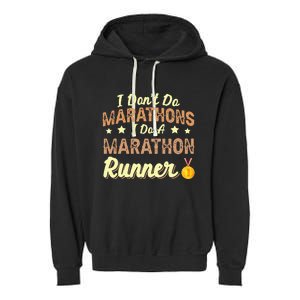 I Dont Do Marathons I Do A Marathon Runner Running Garment-Dyed Fleece Hoodie