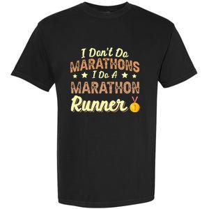 I Dont Do Marathons I Do A Marathon Runner Running Garment-Dyed Heavyweight T-Shirt