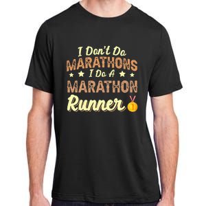 I Dont Do Marathons I Do A Marathon Runner Running Adult ChromaSoft Performance T-Shirt