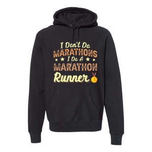 I Dont Do Marathons I Do A Marathon Runner Running Premium Hoodie