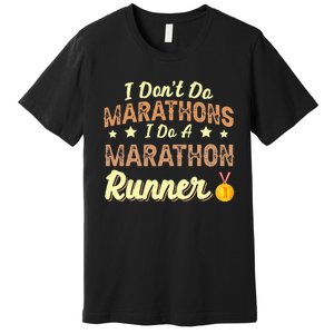 I Dont Do Marathons I Do A Marathon Runner Running Premium T-Shirt