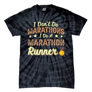 I Dont Do Marathons I Do A Marathon Runner Running Tie-Dye T-Shirt